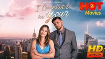I Can Never Be Yours - Full Movie HD - Drama ShortFilms Hot