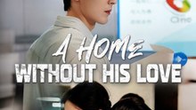 A Home Without His Love