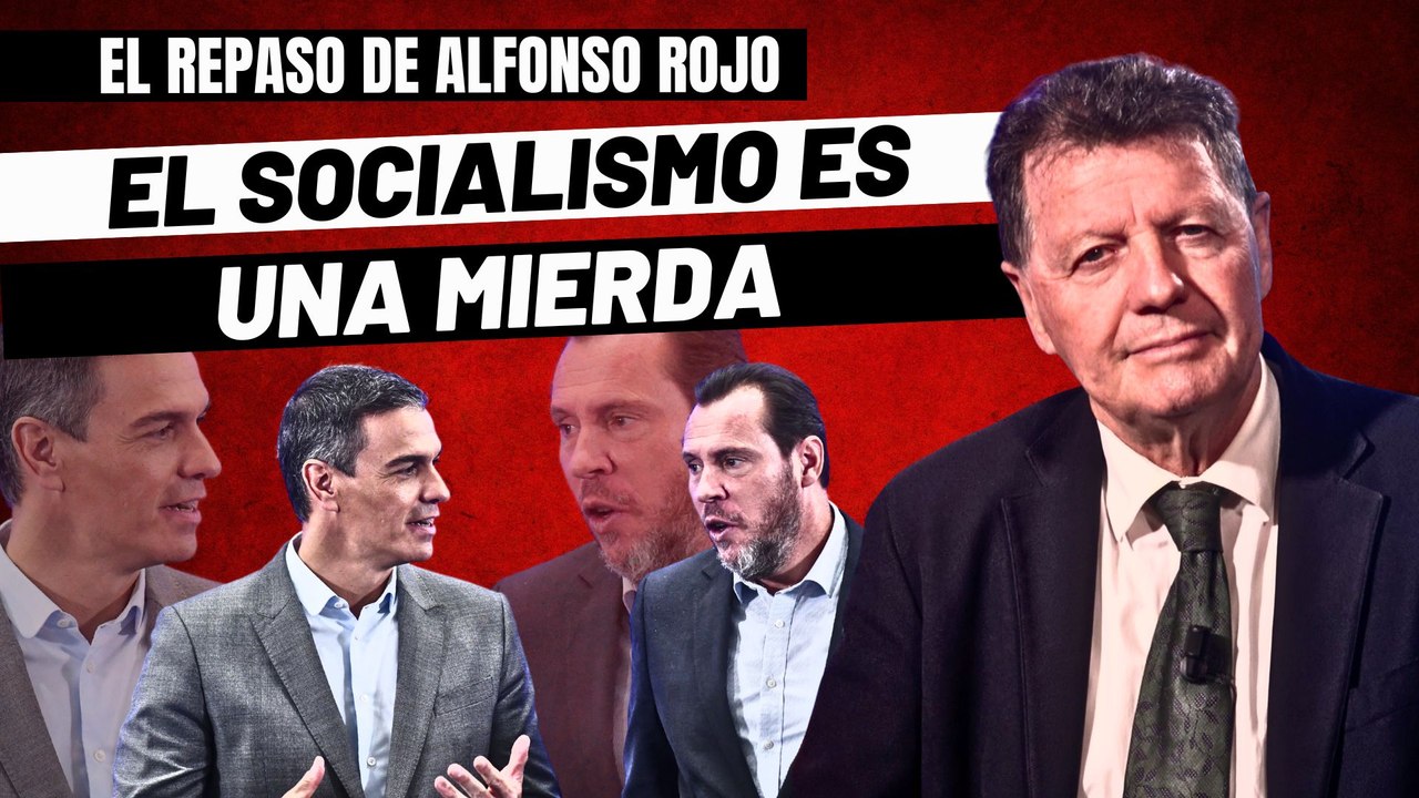 Alfonso Rojo: “No se equivoquen; el socialismo es una m… como el sombrero de un picador”