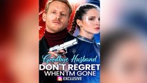 Goodbye Husband Don't Regret When I'm Gone Isode - Full Movie
