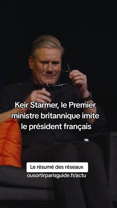 Keir Starmer, le Premier ministre britannique, imite le président français
