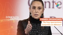 Conexión Digital 27-01 México desmiente operaciones conjuntas con EE.UU.