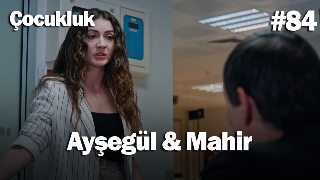 Ayşegül & Mahir #84 - Çocukluk