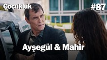 Ayşegül & Mahir #87 - Çocukluk