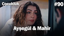 Ayşegül & Mahir #90 - Çocukluk