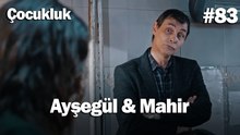 Ayşegül & Mahir #83 - Çocukluk