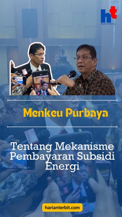 Menkeu Purbaya, Tentang Mekanisme Pembayaran Subsidi Energi