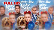 Daddy I'm Your Lucky Star Full hd