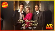 My Glorious Life Started After Breakup | Full Movie HD - Best Drama ShortFilms Hot Romance Toxic Romance Fantasy Dark First Love Forbidden Love Intimate Romantic Shocking Violent USA