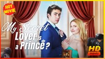 My Secret Lover is Prince? | Full Movie HD - Best Drama ShortFilms Hot Romance Sweet Romance Modern Dysfunctional-Family Heartfelt Political Romantic Suspenseful Underdog USA Bar Castle Villa Contemporary All Ages Billionaire Heiress/Socialite