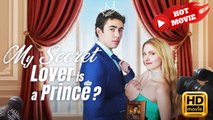 My Secret Lover is Prince? | Full Movie HD - Drama ShortFilms Hot