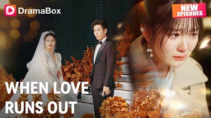 [Hot 2026????] When Love Runs Out (DUBBED) #Dramabox