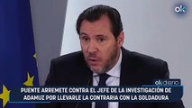 Puente arremete contra el jefe de la investigación de Adamuz por llevarle la contraria con la soldadura