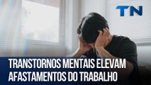 Transtornos mentais elevam afastamentos do trabalho