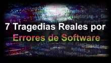 7 Tragedias Reales por Errores de Software