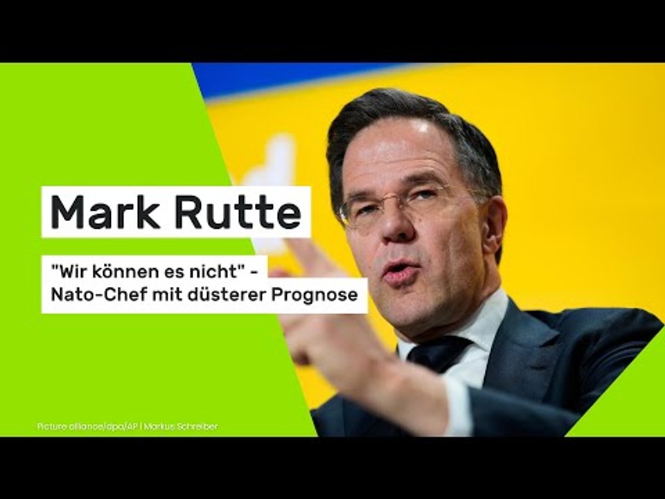 Mark Rutte: 'Wir können es nicht' - Nato-Chef mit düsterer Prognose