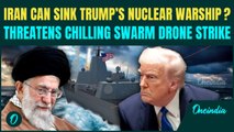 US Vs Iran War: Iran To Obliterate USS Abraham Lincoln? Cheap Drones Can SINK Trump Nuclear Warship