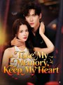Take My Memory, Keep My Heart - Full Movies English Sub