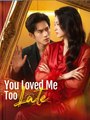 You Loved Me Too Late - Full Movies English Sub