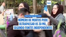 Protestos no Irão podem ultrapassar os 30 mil mortos, segundo relatos