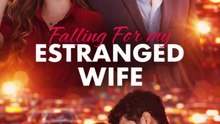 Falling for My Estranged Wife - Full Movie