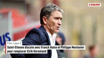 Saint-Étienne discute avec Franck Haise et Philippe Montanier pour remplacer Eirik Horneland - Foot - Ligue 2