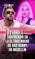 Karol G sorprendió en la última noche de Bad Bunny en Medellín