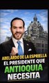 Abelardo de la Espriella, el presidente que Antioquia necesita