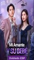 [Doblado ESP] Mi Amante y su Bebé serie completa