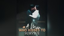 A Man Who Kisses To Survive