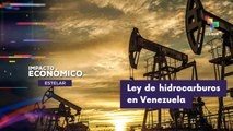 IMPACTO ECONÓMICO ESTELAR | Venezuela | Avance del proyecto de reforma parcial de la ley orgánica de hidrocarburos  27-01-2026