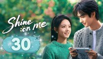 Shine on me Episode 30 Engsub