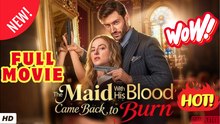 🧡🍏 🔥  The Maid With His Blood Came Back to Burn - FULL