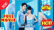 💥🎬 🔥 Mr.CEO Loves Too Much Full Movie - Engsub 2026