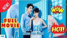 🧡🍏 🔥 Mr CEO Loves Too Much Drama Movies English Sub