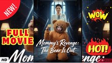 🧡🍏 🔥  Mommy's Revenge The Bear Is Out Drama Full - Chinese Movie EngSub