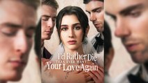 I’d Rather Die Than Ever Want Your Love Again (2026) | FULL EPISODE | Dramatic Romance | MEGA SHORT DRAMA
