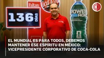 El Mundial es para todos, debemos mantener ese espíritu en México: vicepresidente corporativo de Coca-Cola