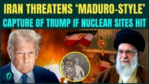 Iran THREATENS U.S With ‘Maduro-Style’ CAPTURE Of Trump - Khamenei to KIDNAP Trump If Iran ATTACKED?
