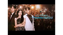 Today I Divorce My Superstar Husband Englishsub - Full