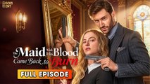 The Maid With His Blood Came Back To Burn