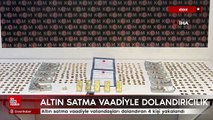 Iğdır'da altın satma vaadiyle vatandaşları dolandıran 4 kişi yakalandı