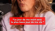 "Le jour de ma mort sera le plus beau jour de ma vie"