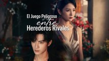 El Juego Peligroso entre Herederos Rivales en Español