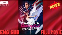 Swan Queen Dancing Back into His Arm ENGLISHSUB #fullmovie