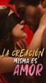 La creación misma es amor – Pasión, deseo y amor prohibido español