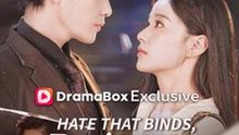 Hate That Binds, Desire That Burns #Dramabox