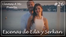 Escenas de Eda y Serkan #26 - Llamas A Mi Puerta