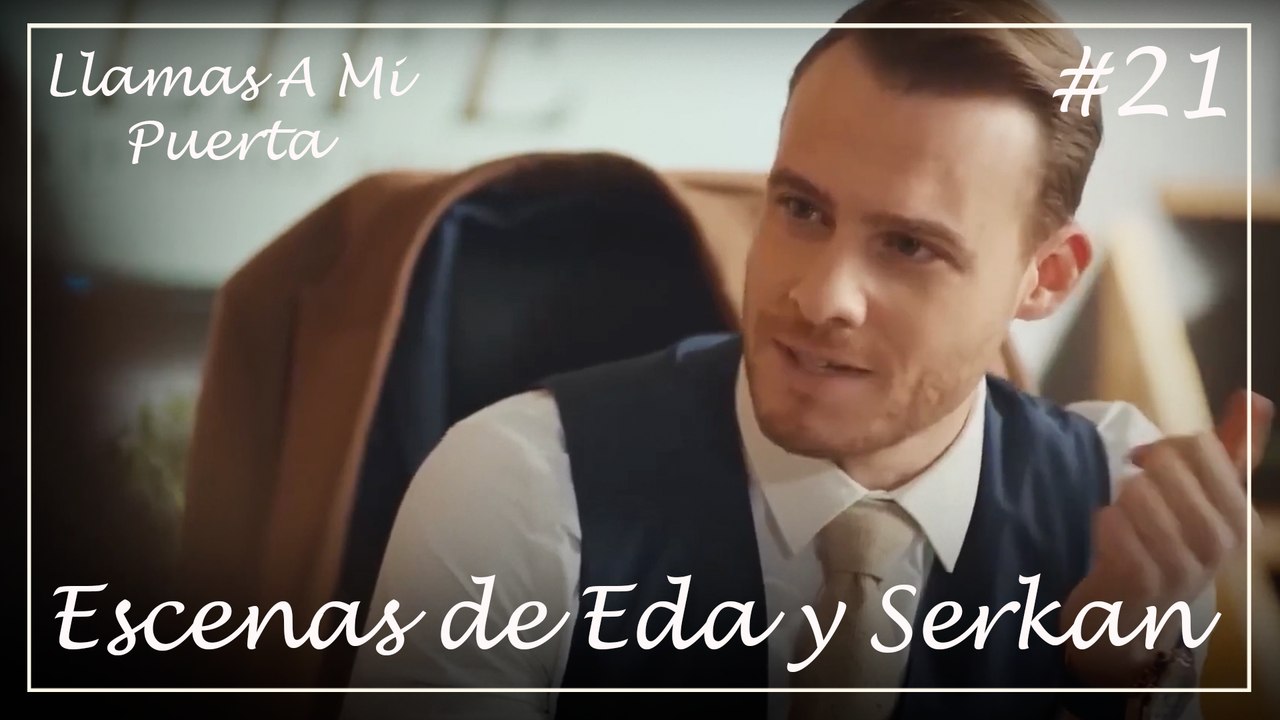 Escenas de Eda y Serkan #21 - Llamas A Mi Puerta