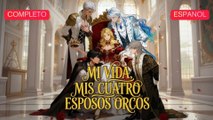(Doblado) Mi vida, mis cuatro esposos orcos (Versión completo)